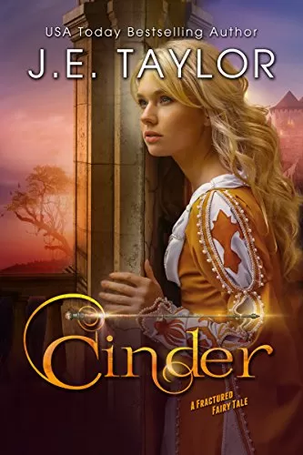 Cinder: A Cinderella Retelling (A Fractured Fairy Tale #2) by J.E. Taylor