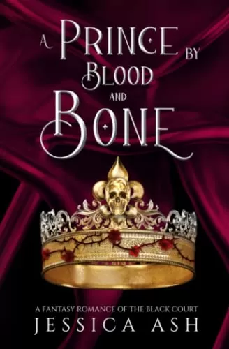 A Prince by Blood and Bone: A Fae Fantasy Romance (Hunted by the Faery Queen #2) by Jessica Ash