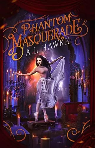 Phantom Masquerade: Adaptation of Phantom of the Opera by A.L. Hawke