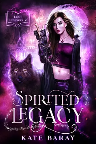 Spirited Legacy: A Paranormal Urban Fantasy Tale (Lost Library #2) by Kate Baray