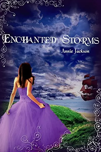 Enchanted Storms: A Fantasy Fairy Tale For Teens (Princess Kingdoms #2) by Annie Jackson