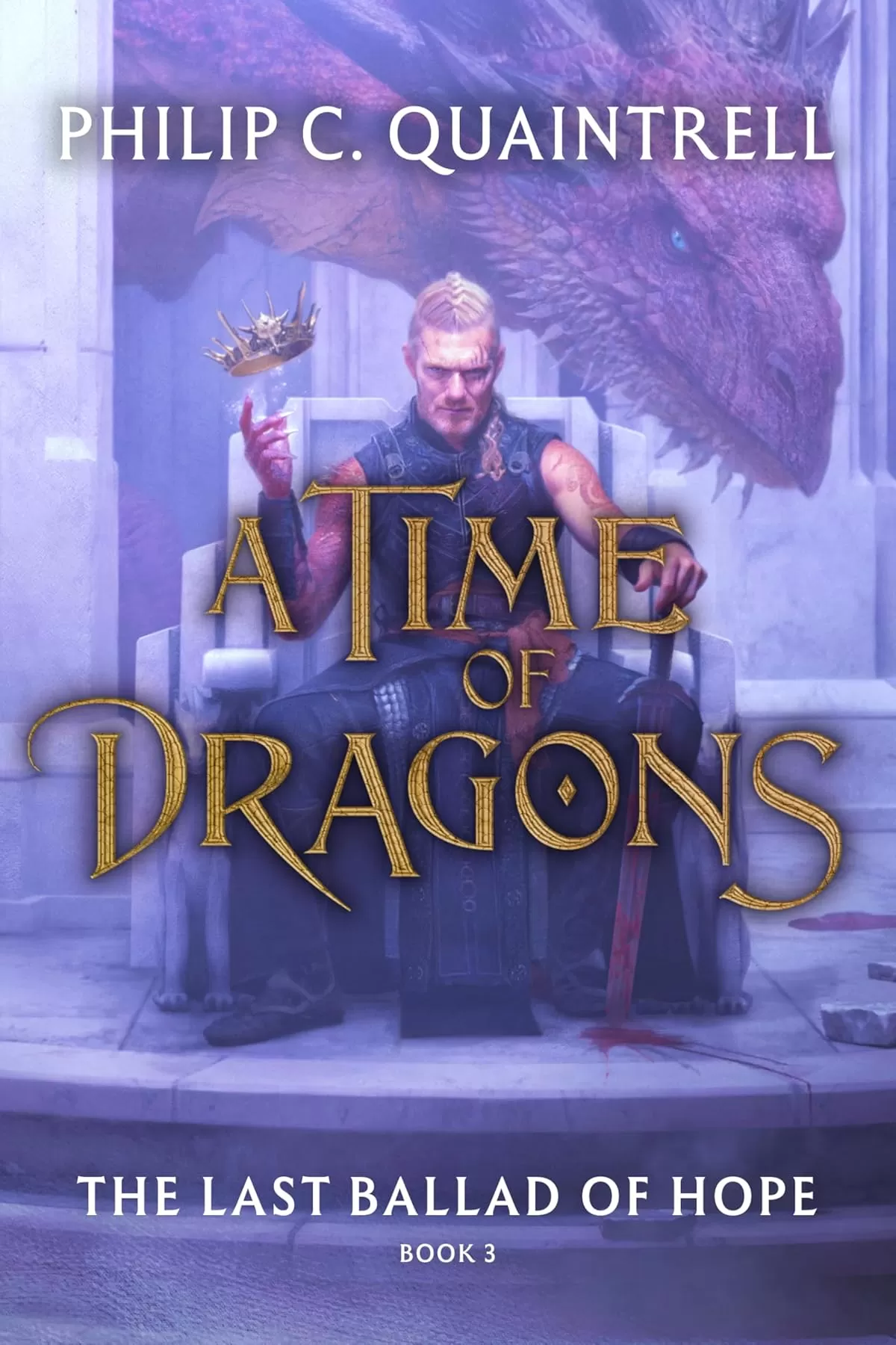 The Last Ballad of Hope (A Time of Dragons #3) by Philip C Quaintrell