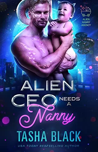 Alien CEO Needs a Nanny: Alien Nanny Agency #4 (Alien Nanny Agency #4) by Tasha Black