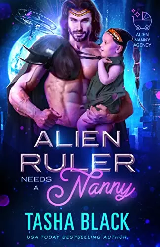 Alien Ruler Needs a Nanny (Alien Nanny Agency #3) by Tasha Black