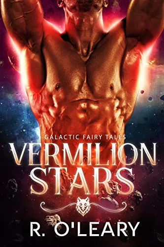 Vermilion Stars: A Fairy Tale Alien Romance (Galactic Fairy Tales #1) by R. O'Leary