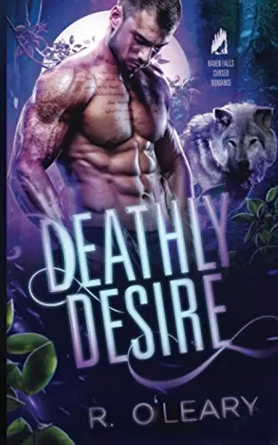 Deathly Desire: A Cursed Romance (Raven Falls Cursed Romances #4) by R. O'Leary
