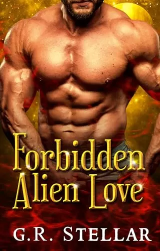 Forbidden Alien Love: An Alien Sci-fi Romance (Cosmic Bond Chronicles #10) by G. R. Stellar