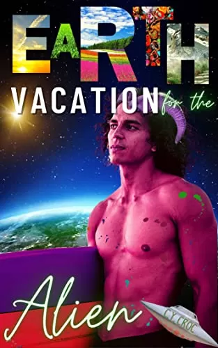 Earth Vacation for the Alien: SciFi Holiday Romance (Earth Antics for Aliens) by C. Y. Croc