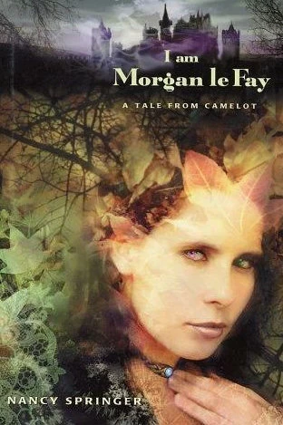 I am Morgan le Fay: A Tale from Camelot