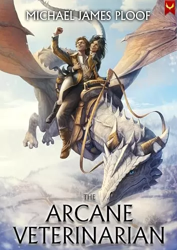 Arcane Veterinarian 2: A Cozy Fantasy LitRPG Series (Arcane Veterinarian #2) by Michael James Ploof