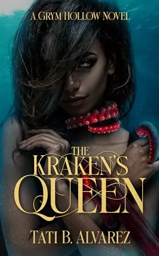 The Kraken's Queen (Grym Hollow #3) by Tati B. Alvarez