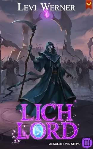 Absolution's Steps: A LitRPG Adventure (Lich Lord #3) by Levi Werner