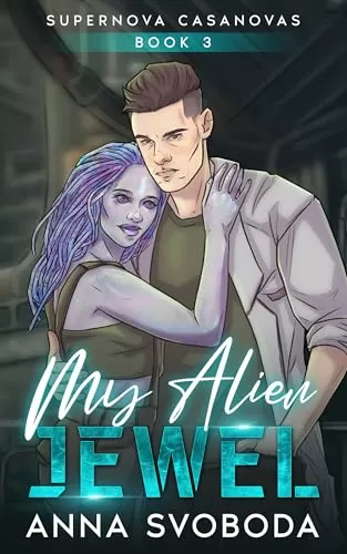 My Alien Jewel: A Spicy Alien Scifi Romance (Supernova Casanovas #3) by Anna Svoboda