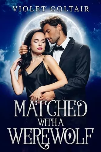 Matched with a Werewolf: A Sweet and Steamy Paranormal Romance (Super and Natural Connections #1) by Violet Coltair
