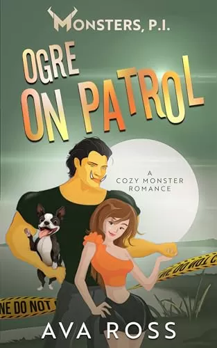Ogre on Patrol: A Cozy Monster Romance (Monsters, PI #5) by Ava Ross