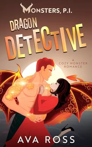Dragon Detective: A Cozy Monster Romance (Monsters, PI #3) by Ava Ross
