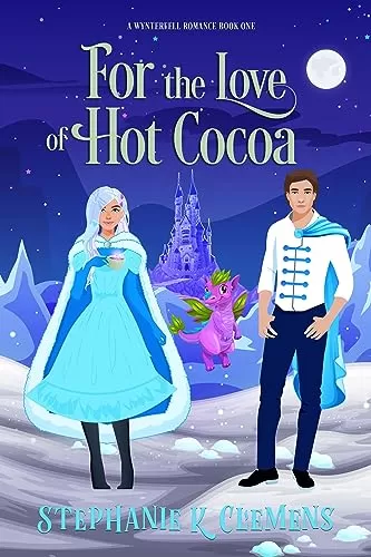 For the Love of Hot Cocoa: Twist on Cinderella (Wynterfell Romances #1) by Stephanie K. Clemens