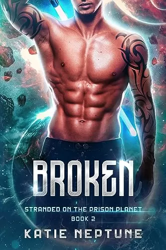 Broken (Stranded on the Prison Planet #2) by Katie Neptune