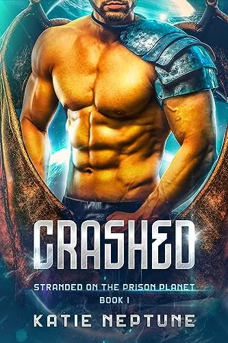 Crashed (Stranded on the Prison Planet #1) by Katie Neptune