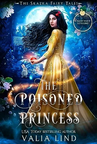 The Poisoned Princess: A Snow White Retelling (The Skazka Fairy Tales #3) by Valia Lind