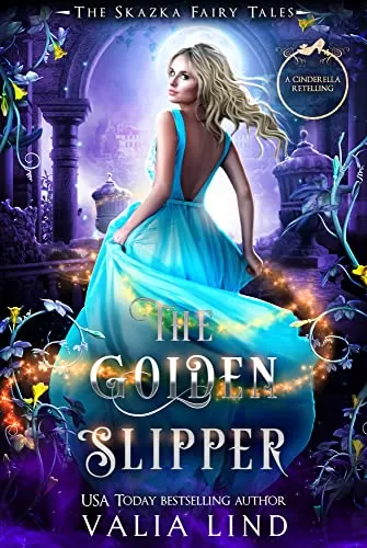 The Golden Slipper: A Cinderella Retelling (The Skazka Fairy Tales #2) by Valia Lind