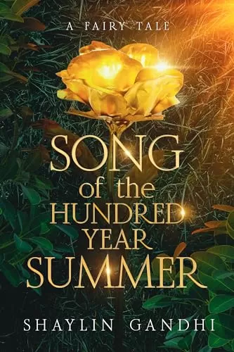 Song of the Hundred-Year Summer: Inspired by Beauty and the Beast by Shaylin Gandhi