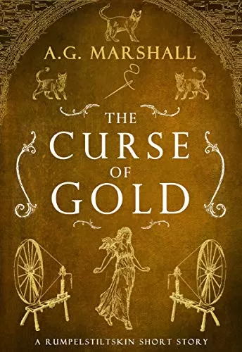 The Curse of Gold: A Short Retelling of Rumpelstiltskin (Once Upon a Short Story #5) by A. G. Marshall