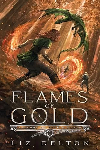 Flames of Gold (Legends of Gold and Silver #1) by Liz Delton