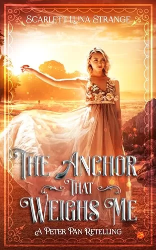 The Anchor That Weighs Me: A Peter Pan Retelling (Tales From Sandy Shore #2) by Scarlett Luna Strange