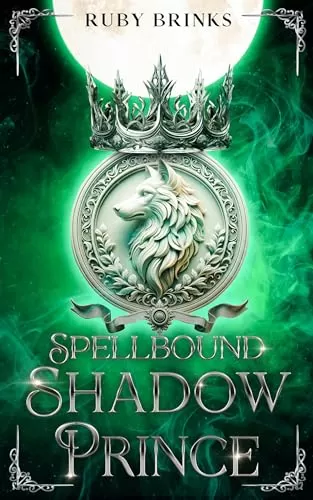 Spellbound Shadow Prince: Enemies to Lovers Shifter Paranormal Romance (Fated Mates of the Royal Wolf Court #3) by Ruby Brinks
