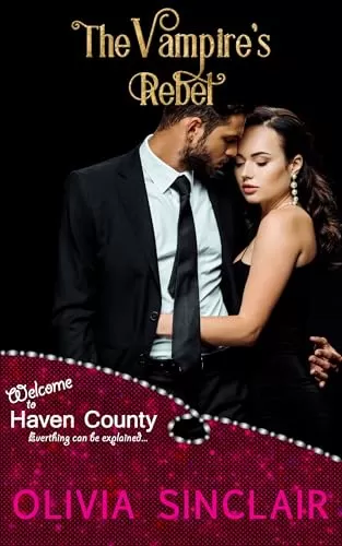 The Vampire's Rebel (Escape to Haven County) by Olivia Sinclair