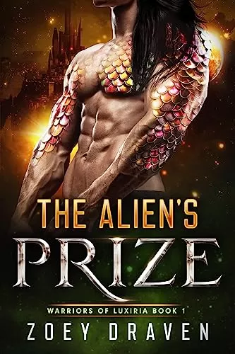 The Alien's Prize: A SciFi Alien Warrior Romance (Warriors of Luxiria #1) by Zoey Draven