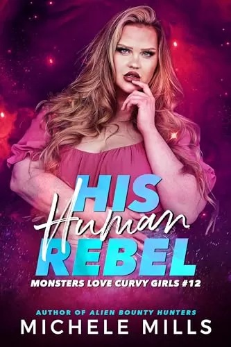 His Human Rebel (Monsters Love Curvy Girls #12) by Michele Mills