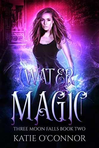 Water Magic (Three Moon Falls Paranormal Romances #2) by Katie O'Connor