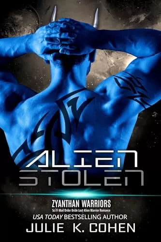 Alien Stolen: Sci Fi Mail Order Bride Family Warrior Romance (Zyanthan Warriors #7) by Julie K. Cohen