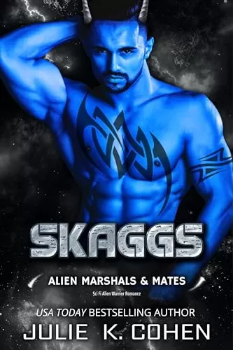 Skaggs: Sci Fi Alien Warrior Romance (Alien Marshals & Mates #4) by Julie K. Cohen