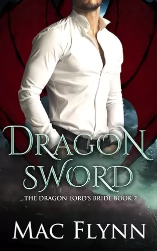 Dragon Sword (The Dragon Lord's Bride #2) by Mac Flynn