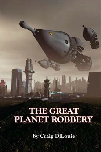The Great Planet Robbery by Craig DiLouie