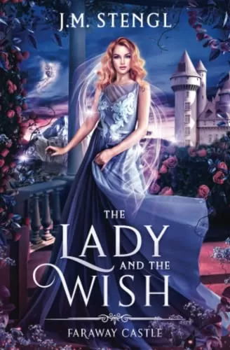 The Lady and the Wish: A King Thrushbeard Romance (Faraway Castle #4) by J.M. Stengl