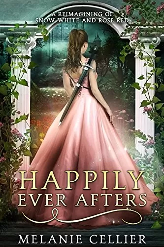 Happily Ever Afters: A Reimagining of Snow White and Rose Red (The Four Kingdoms #2.5) by Melanie Cellier