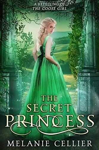 The Secret Princess: A Retelling of The Goose Girl (Return to the Four Kingdoms #1) by Melanie Cellier