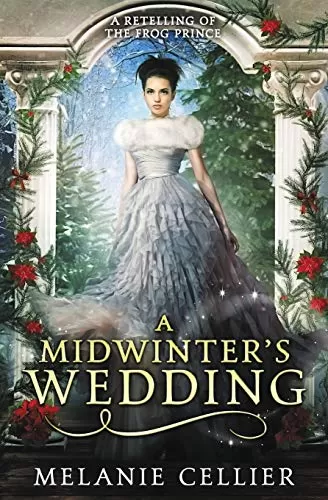 A Midwinter's Wedding: A Retelling of The Frog Prince (The Four Kingdoms #3.5) by Melanie Cellier