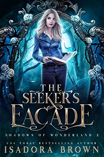 The Seeker's Facade (Shadows of Wonderland #2) by Isadora Brown