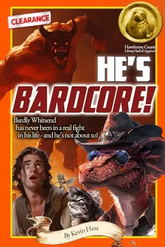 He's Bardcore! (The Trials of Bardly Whitsend #4) by Kevin Hess