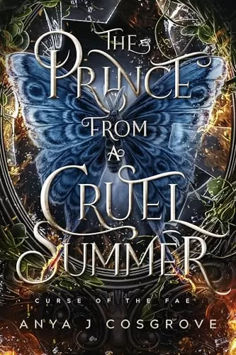 The Prince from a Cruel Summer: A Forbidden Enemies-to-Lovers Romantasy (Curse of the Fae #3) by Anya J Cosgrove