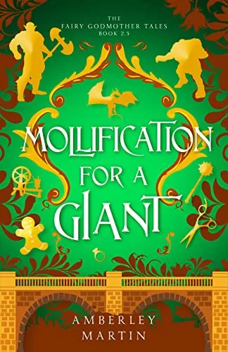Mollification For a Giant: A Fun Fairytale Adventure (The Fairy Godmother Tales #2.5) by Amberley Martin