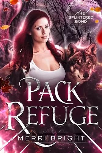 Pack Refuge (The Splintered Bond #2) by Merri Bright