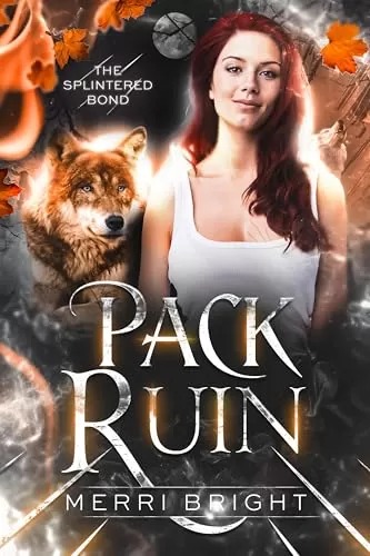 Pack Ruin (The Splintered Bond #3) by Merri Bright