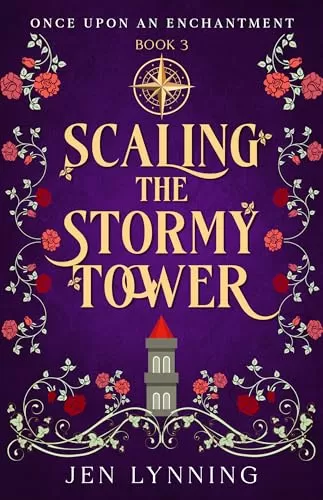 Scaling the Stormy Tower: A Rapunzel Retelling (Once Upon an Enchantment #3) by Jen Lynning