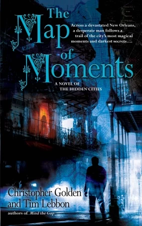 The Map of Moments (Hidden Cities #2) by Tim Lebbon, Christopher Golden